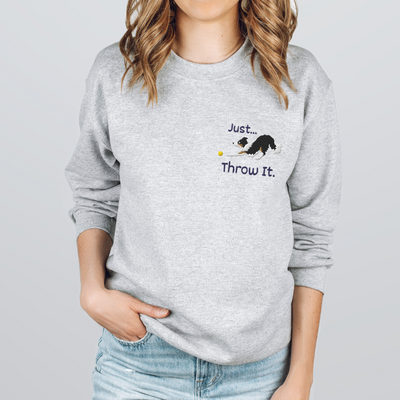Just Throw It Border Collie Sweatshirt | Border Collie Embroidery
