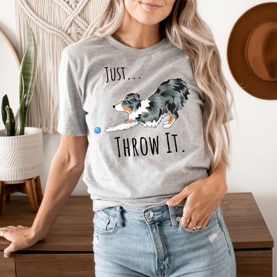 Just Throw It Australian Shepherd T-shirt