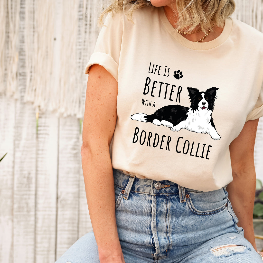 Life Is Better With A Border Collie T-Shirt | Border Collie Life