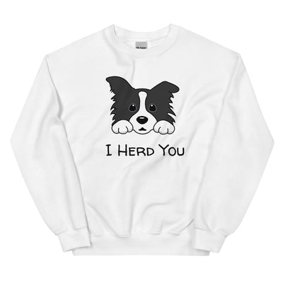 I herd you border collie sweatshirt